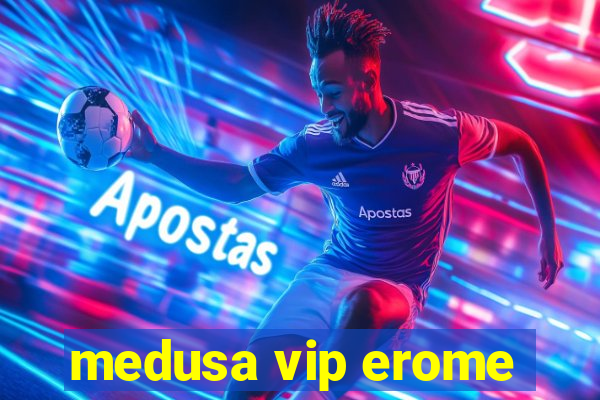 medusa vip erome